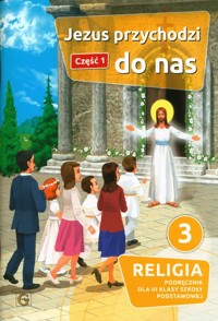 Jezus przychodzi do nas Część 1 Religia 3 Podręcznik -  - książka
