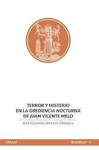 Terror y misterio en La obediencia nocturna de Juan Vicente Melo - José Eduardo Serrato Córdova - ebook