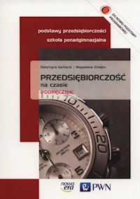 Przedsiębiorczość na czasie Podręcznik - Garbacik Katarzyna, Żmiejko Magdalena - książka