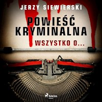 Powieść kryminalna. Wszystko o - Jerzy Siewierski - ebook + audiobook
