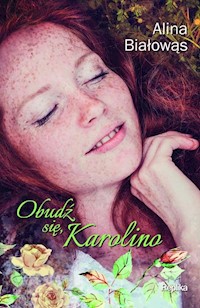 Obudź się Karolino - Alina Białowąs - książka