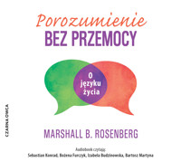 Porozumienie bez przemocy. O języku życia - Marshall B. Rosenberg - ebook + audiobook
