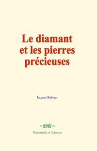 Le diamant et les pierres précieuses - Jacques Babinet - ebook