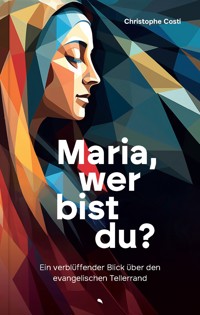 Maria, wer bist du? - Christophe L. P. Costi - ebook