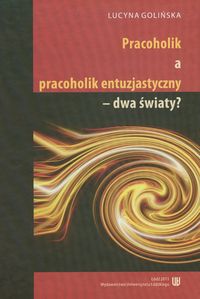 Pracocholik a pracocholik entuzjastyczny - dwa światy? - Golińska Lucyna - książka