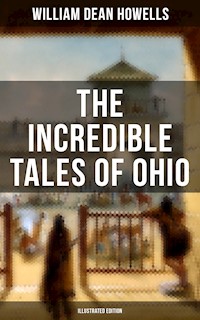 The Incredible Tales of Ohio (Illustrated Edition) - William Dean Howells - ebook