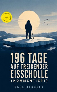 196 Tage auf treibender Eisscholle (Kommentiert) - Emil Bessels - ebook