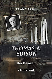 Thomas A. Edison - Franz Pahl - ebook