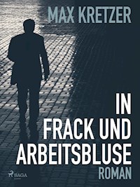 In Frack und Arbeitsbluse - Max Kretzer - ebook