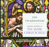 Kilka myśli o Św. Janie Chrzcicielu - Twardowski Jan - książka