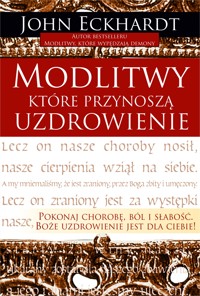 Modlitwy które przynoszą uzdrowienie - Eckhardt John - ebook + książka