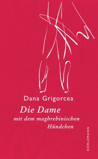 Die Dame mit dem maghrebinischen Hündchen - Grigorcea Dana - ebook