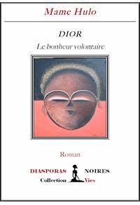 Dior, le bonheur volontaire - Mame Hulo - ebook