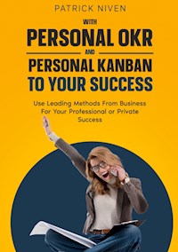 With Personal OKR and Personal Kanban to Your Success - Patrick Niven - ebook