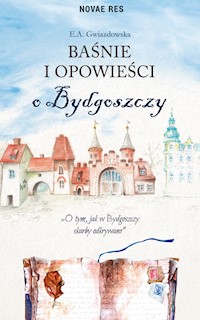 Baśnie i opowieści o Bydgoszczy - E.A. Gwiazdowska - książka