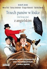 Trzech panów w łódce (nie licząc psa) z angielskim - Gabriela Oberda, Dariusz Jemielniak, Grzegorz Komerski, Jerome K. Jerome Marta Fihel - ebook