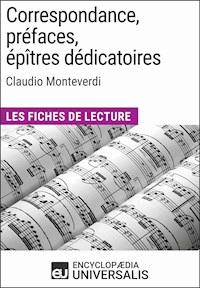 Correspondance, préfaces, épîtres dédicatoires de Claudio Monteverdi - Encyclopaedia Universalis - ebook
