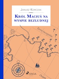 Król Maciuś. Król Maciuś na wyspie bezludnej - Janusz Korczak - ebook + audiobook