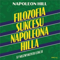 Filozofia sukcesu Napoleona Hilla. 17 niezwykłych lekcji - Hill Napoleon - audiobook