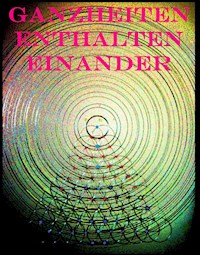 Ganzheiten enthalten einander - Kurt Gminder - ebook