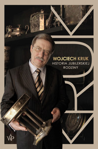 Wojciech Kruk. Historia jubilerskiej rodziny - Wojciech Kruk - ebook + książka
