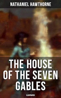 The House of the Seven Gables (Illustrated) - Nathaniel Hawthorne - ebook