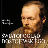 Światopogląd Dostojewskiego (tag: Dostojewski, Zbrodnia i kara) - Bierdiajew Mikołaj - audiobook