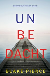 Unbedacht (Ein Cora Shields Thriller – Band 8) - Blake Pierce - ebook