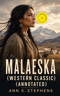 MALAESKA (Western Classic) (Annotated) - Ann S. Stephens - ebook