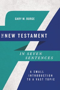 The New Testament in Seven Sentences - Gary M. Burge - ebook
