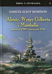 Aleuty, Wyspy Gilberta i Marshalla - Samuel Eliot Morison - książka