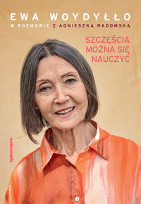 Szczęścia można się nauczyć - Ewa Woydyłło, Agnieszka Radomska - ebook + audiobook