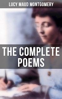 The Complete Poems of Lucy Maud Montgomery - Lucy Maud Montgomery - ebook