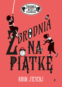 Zbrodnia na piątkę. Seria Zbrodnia niezbyt elegancka. Tom 9 - Robin Stevens - książka