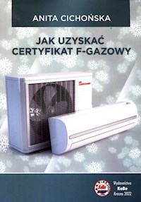 Jak uzyskać certyfikat f-gazowy - Cichońska Anita - książka