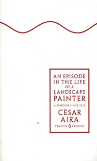 An Episode in the Life of a Landscape Painter - César Aira - książka