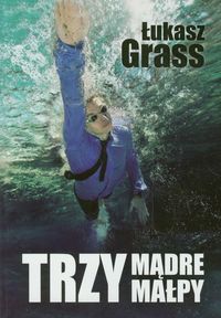 Trzy mądre małpy - Łukasz Grass - książka