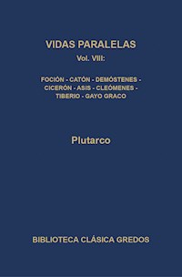 Vidas paralelas VIII. Foción-caón el Joven, Demóstenes-Cicerón, Agis-Cleómenes y Tiberio-Gayo Graco. - Plutarco - ebook