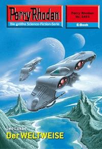 Perry Rhodan 2493: Der WELTWEISE -  Leo Lukas - ebook
