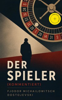 Der Spieler (Kommentiert) - Fjodor Michailowitsch Dostojewski - ebook
