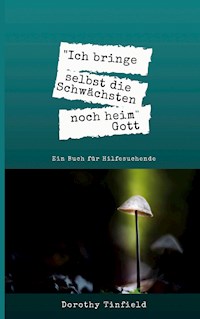 Ich bringe selbst die Schwächsten noch heim - Dorothy Tinfield - ebook