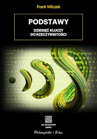 Podstawy. Dziesięć kluczy do rzeczywistości - Frank Wilczek - ebook