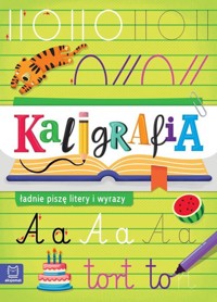 Kaligrafia. Ładnie piszę litery i wyrazy - Agata Kaczyńska - książka