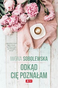 Odkąd cię poznałam - Iwona Sobolewska - książka