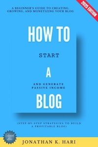 How to Start a Blog: - Jonathan K. Hari - ebook
