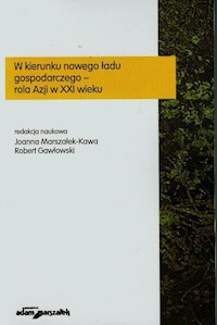 W kierunku nowego ładu gospodarczego rola Azji w XXI wieku -  - książka