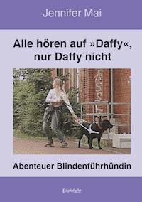 Alle hören auf »Daffy«, nur Daffy nicht - Jennifer Mai - ebook
