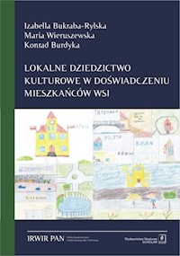 Lokalne dziedzictwo kulturowe w doświadczeniu mieszkańców wsi - Bukraba-Rylska Izabella, Wieruszewska Maria, Burdyka Konrad - książka