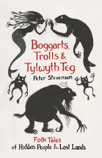 Boggarts, Trolls and Tylwyth Teg - Peter Stevenson - ebook