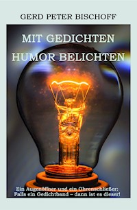 Mit Gedichten Humor belichten - Gerd Peter Bischoff - ebook